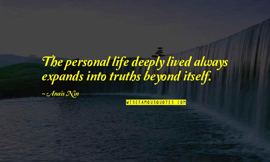 Salvation Of A Saint Quotes By Anais Nin: The personal life deeply lived always expands into