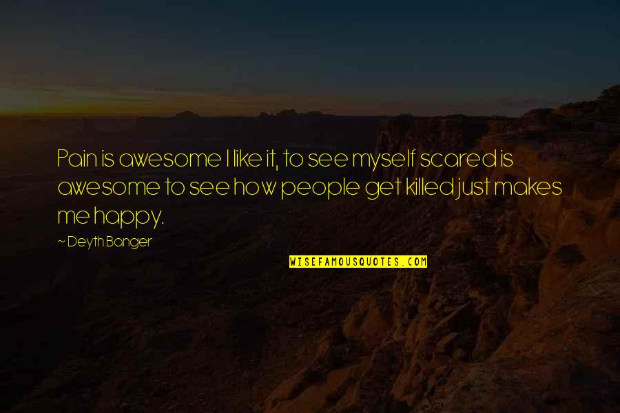 Salvation Of A Saint Quotes By Deyth Banger: Pain is awesome I like it, to see Salvation Of A Saint Quotes By Deyth Banger: Pain is awesome I like it, to see