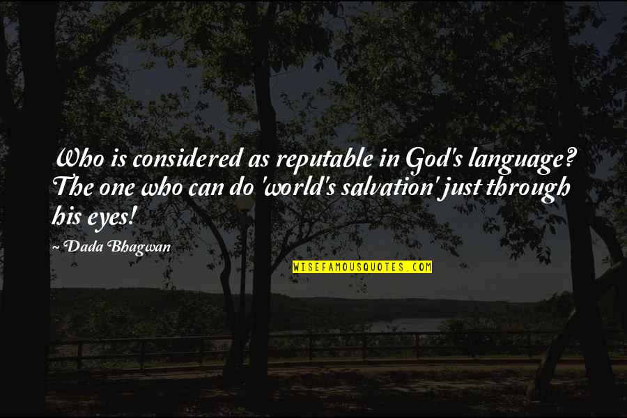 Salvation Quotes And Quotes By Dada Bhagwan: Who is considered as reputable in God's language?