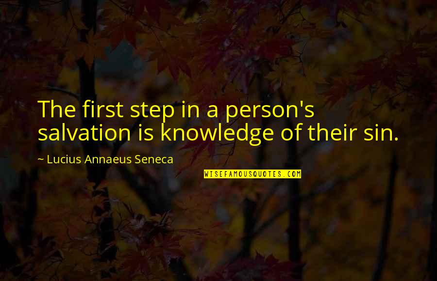 Salvation Quotes By Lucius Annaeus Seneca: The first step in a person's salvation is