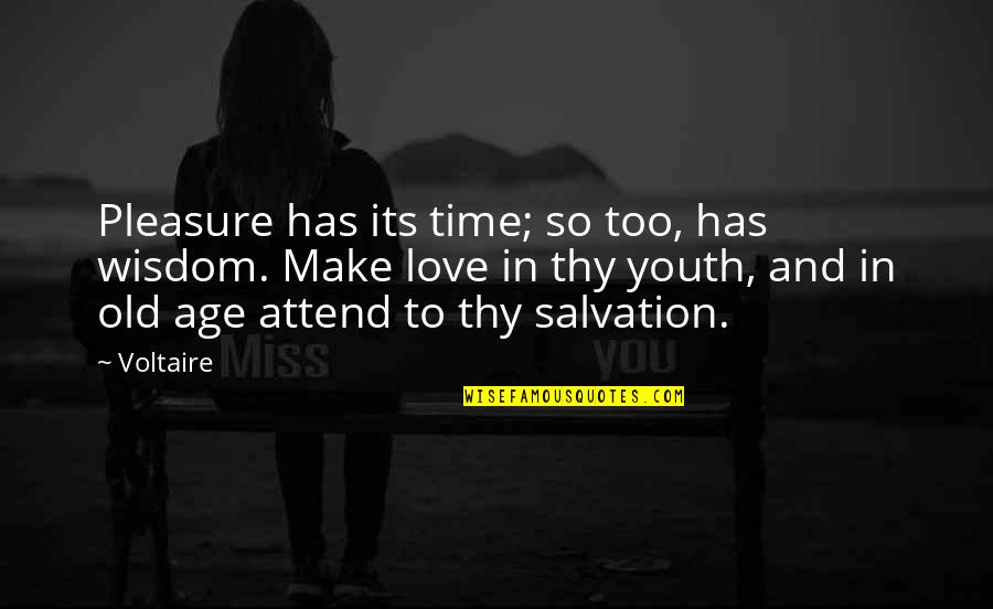 Salvation Quotes By Voltaire: Pleasure has its time; so too, has wisdom.