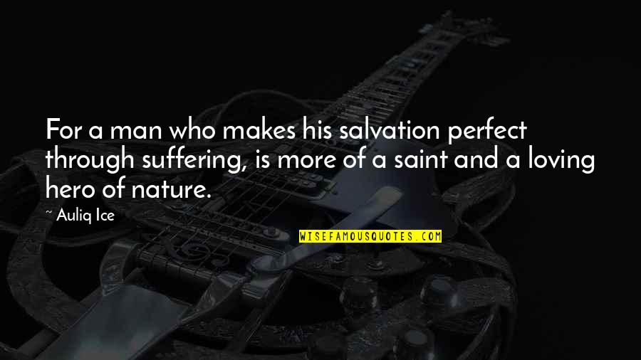 Salvation Quotes Quotes By Auliq Ice: For a man who makes his salvation perfect