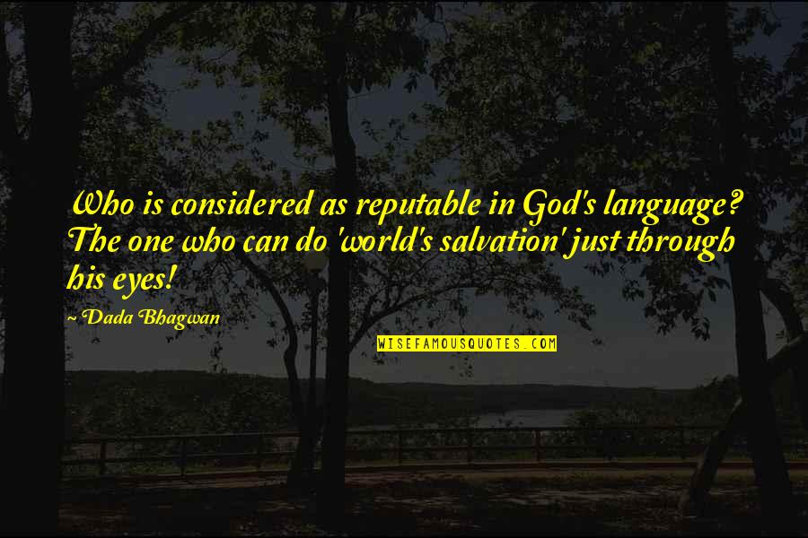 Salvation Quotes Quotes By Dada Bhagwan: Who is considered as reputable in God's language?