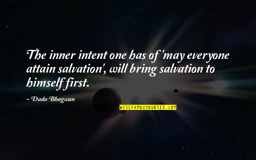 Salvation Quotes Quotes By Dada Bhagwan: The inner intent one has of 'may everyone Salvation Quotes Quotes By Dada Bhagwan: The inner intent one has of 'may everyone