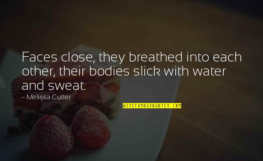 Salvations Furnishings Quotes By Melissa Cutler: Faces close, they breathed into each other, their