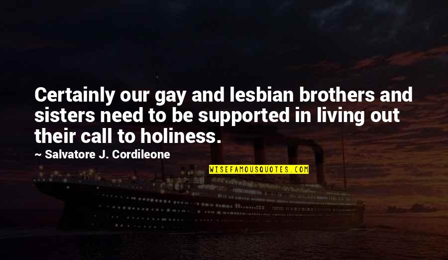 Salvatore Brothers Quotes By Salvatore J. Cordileone: Certainly our gay and lesbian brothers and sisters