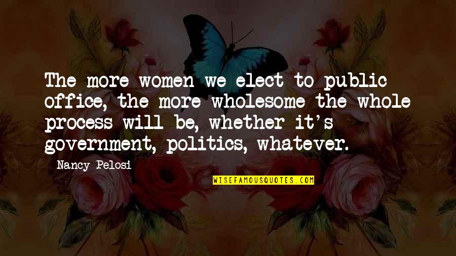 Salvatore Zofrea Quotes By Nancy Pelosi: The more women we elect to public office, Salvatore Zofrea Quotes By Nancy Pelosi: The more women we elect to public office,