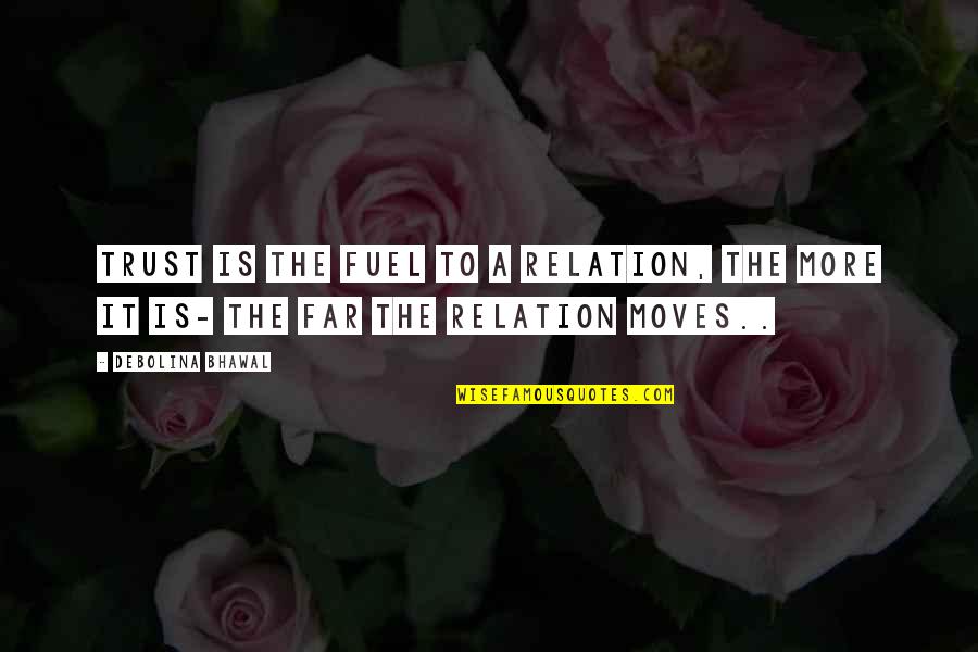 Salvavidas Candy Quotes By Debolina Bhawal: Trust is the fuel to a relation, the