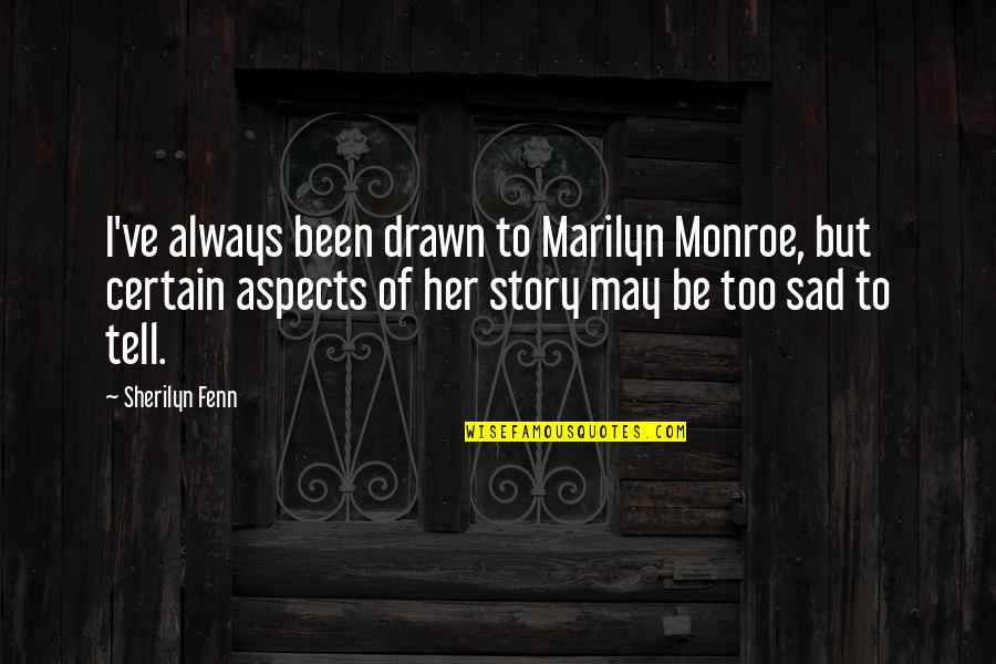 Salviati Shot Quotes By Sherilyn Fenn: I've always been drawn to Marilyn Monroe, but