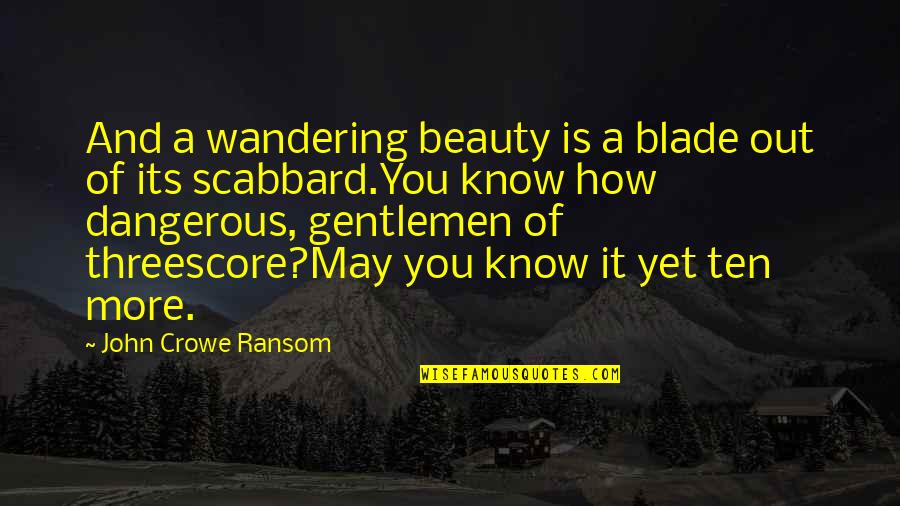 Salvisberg Maschienenlabor Quotes By John Crowe Ransom: And a wandering beauty is a blade out