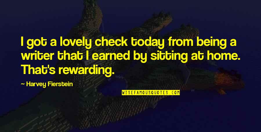 Salvius Quotes By Harvey Fierstein: I got a lovely check today from being