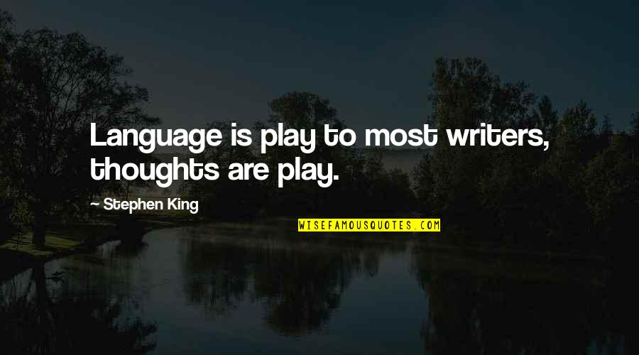 Salvmar Quotes By Stephen King: Language is play to most writers, thoughts are Salvmar Quotes By Stephen King: Language is play to most writers, thoughts are