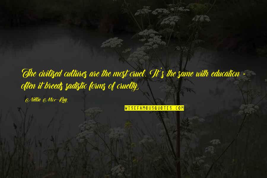 Salwar Design Quotes By Nellie McKay: The civilised cultures are the most cruel. It's