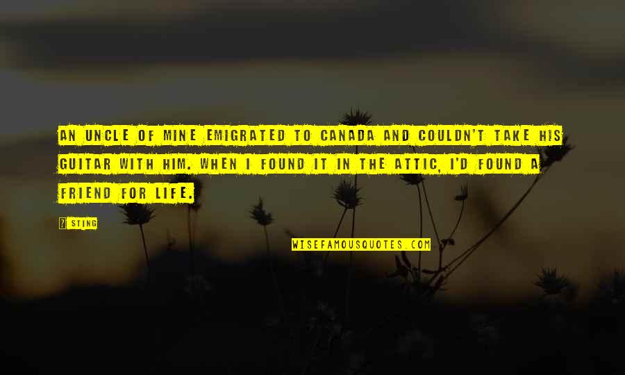 Salyangoz Bob Quotes By Sting: An uncle of mine emigrated to Canada and