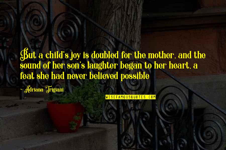 Salyk Gov Quotes By Adriana Trigiani: But a child's joy is doubled for the