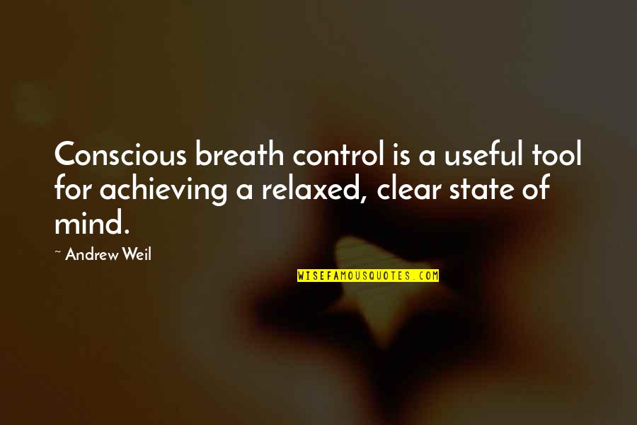 Salzano And Sons Quotes By Andrew Weil: Conscious breath control is a useful tool for Salzano And Sons Quotes By Andrew Weil: Conscious breath control is a useful tool for
