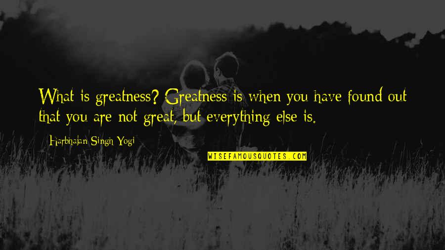 Salztalblick Kennel Quotes By Harbhajan Singh Yogi: What is greatness? Greatness is when you have Salztalblick Kennel Quotes By Harbhajan Singh Yogi: What is greatness? Greatness is when you have