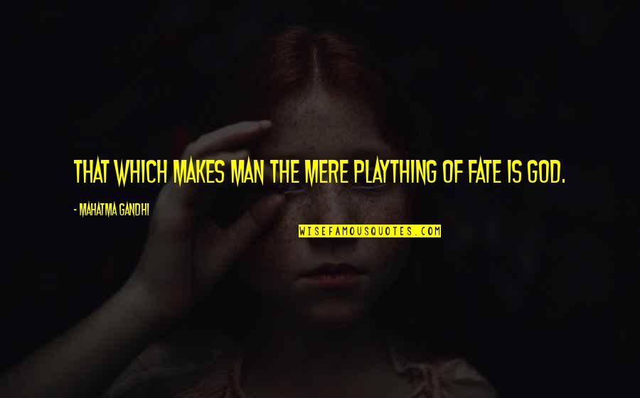 Sam And Cat Quotes By Mahatma Gandhi: That which makes man the mere plaything of Sam And Cat Quotes By Mahatma Gandhi: That which makes man the mere plaything of