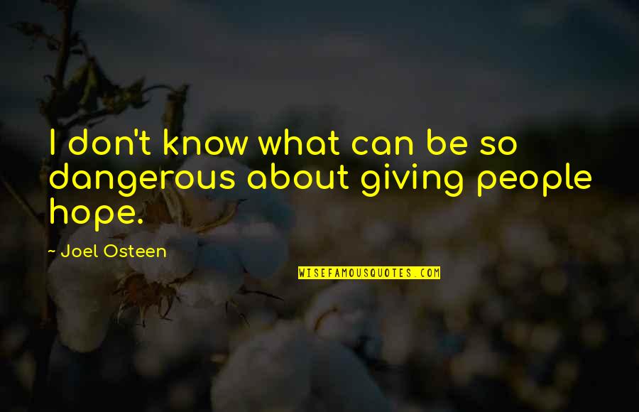 Sam And Dean Family Quotes By Joel Osteen: I don't know what can be so dangerous
