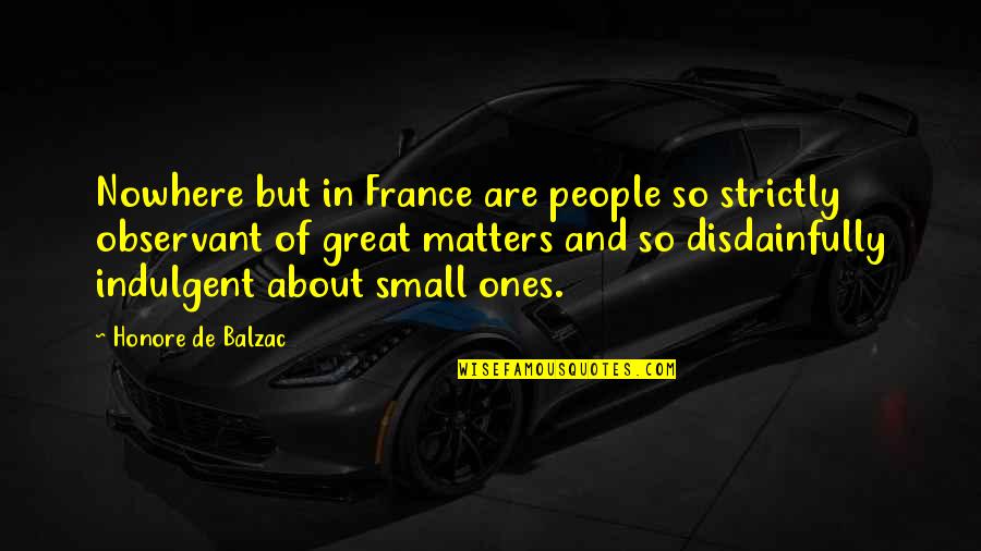 Sam And Ronnie Quotes By Honore De Balzac: Nowhere but in France are people so strictly