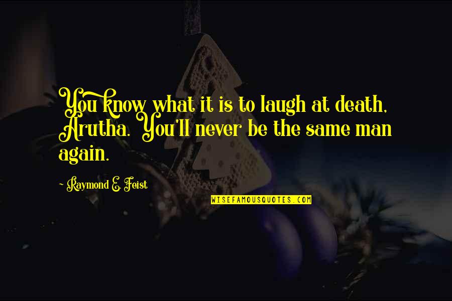 Sam Bat Quotes By Raymond E. Feist: You know what it is to laugh at