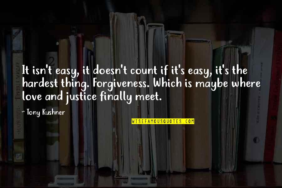 Sam Clemens Quotes By Tony Kushner: It isn't easy, it doesn't count if it's