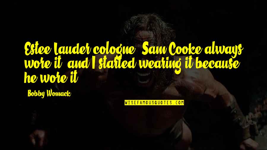 Sam Cooke Quotes By Bobby Womack: Estee Lauder cologne. Sam Cooke always wore it,