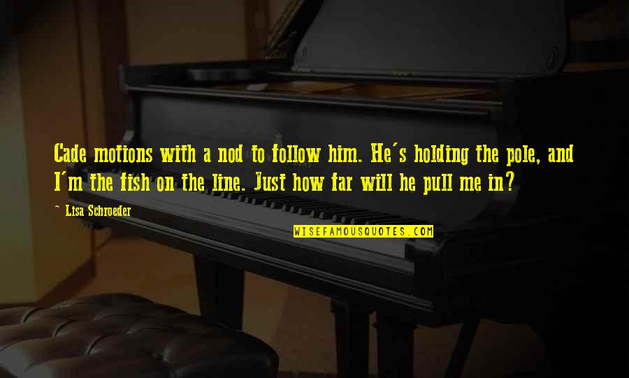 Sam Danny Phantom Quotes By Lisa Schroeder: Cade motions with a nod to follow him.