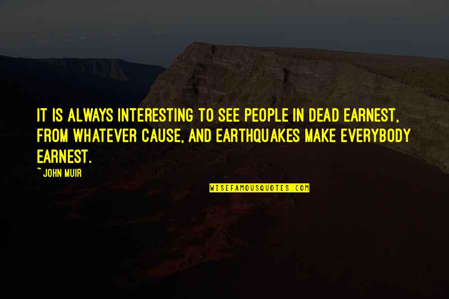 Sam Dede Quotes By John Muir: It is always interesting to see people in Sam Dede Quotes By John Muir: It is always interesting to see people in