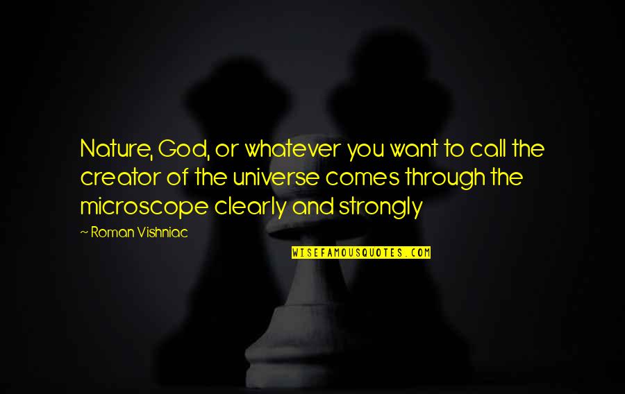Sam Drucker Quotes By Roman Vishniac: Nature, God, or whatever you want to call Sam Drucker Quotes By Roman Vishniac: Nature, God, or whatever you want to call