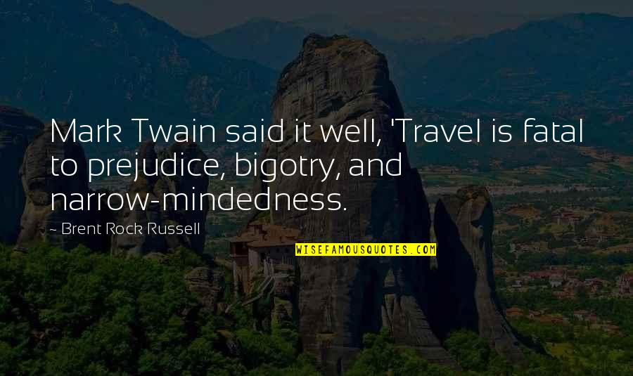 Sam Elliott Gettysburg Quotes By Brent Rock Russell: Mark Twain said it well, 'Travel is fatal