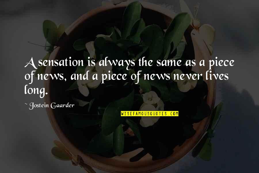 Sam Endicott Quotes By Jostein Gaarder: A sensation is always the same as a Sam Endicott Quotes By Jostein Gaarder: A sensation is always the same as a