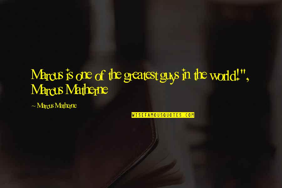 Sam Fender Quotes By Marcus Matherne: Marcus is one of the greatest guys in Sam Fender Quotes By Marcus Matherne: Marcus is one of the greatest guys in