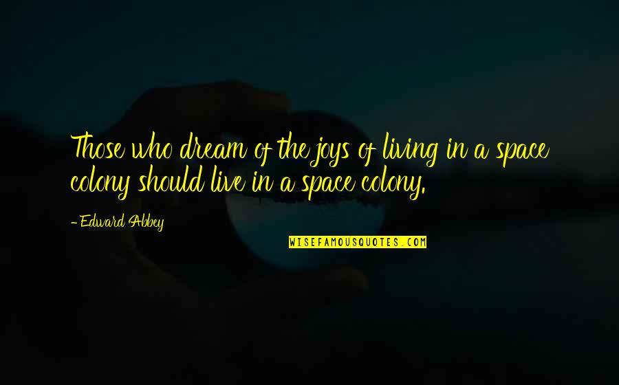 Sam Jackson Movie Quotes By Edward Abbey: Those who dream of the joys of living Sam Jackson Movie Quotes By Edward Abbey: Those who dream of the joys of living