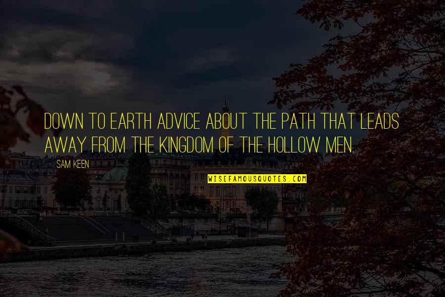 Sam Keen Quotes By Sam Keen: Down to earth advice about the path that