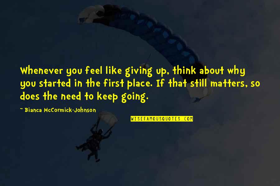 Sam Kekovich Quotes By Bianca McCormick-Johnson: Whenever you feel like giving up, think about