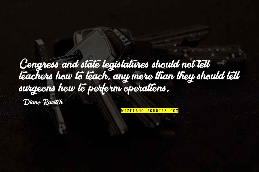 Sam Lightnin Hopkins Quotes By Diane Ravitch: Congress and state legislatures should not tell teachers