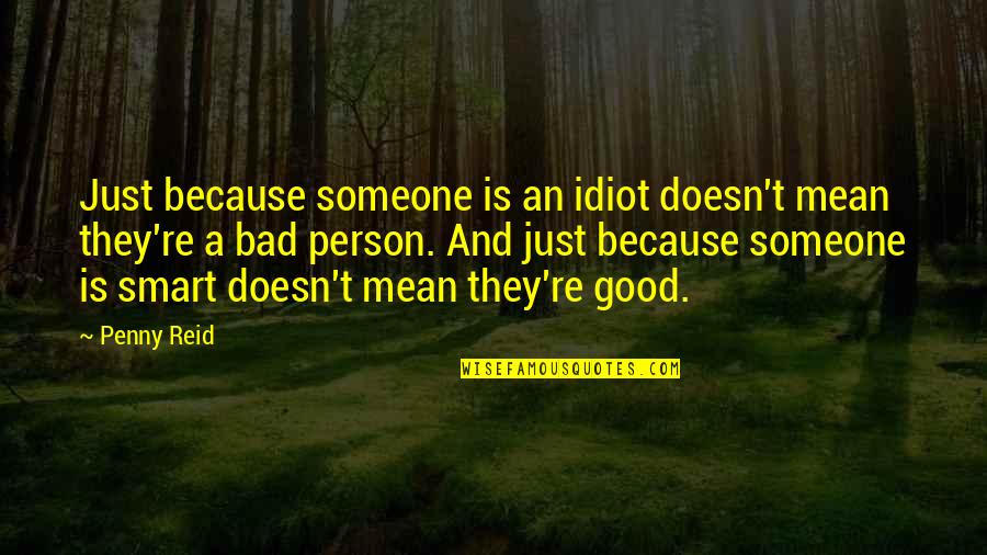Sam Loco Quotes By Penny Reid: Just because someone is an idiot doesn't mean Sam Loco Quotes By Penny Reid: Just because someone is an idiot doesn't mean