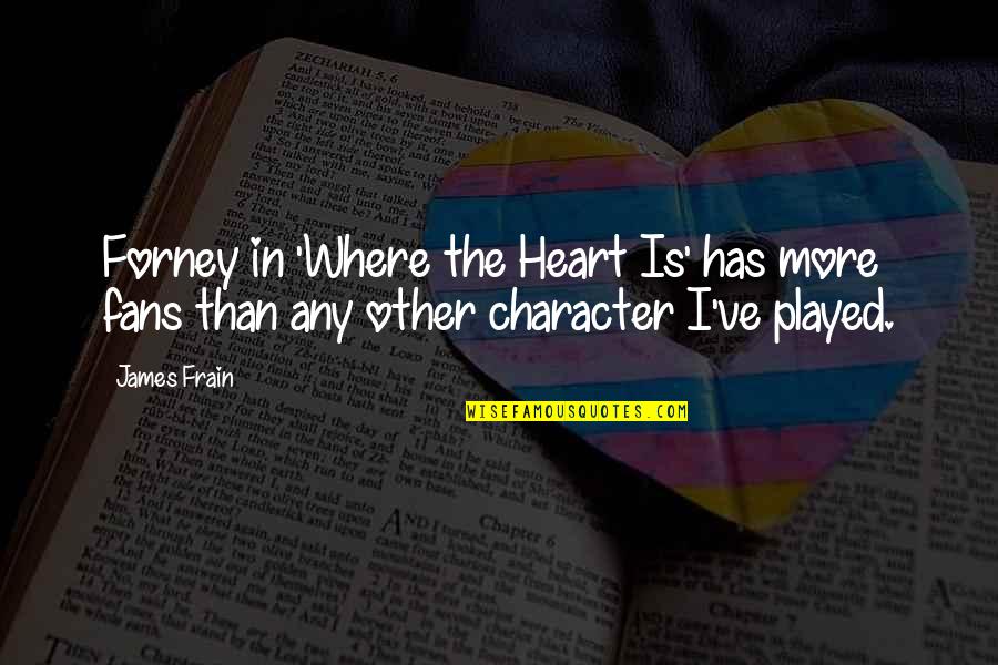 Sam Losco Quotes By James Frain: Forney in 'Where the Heart Is' has more