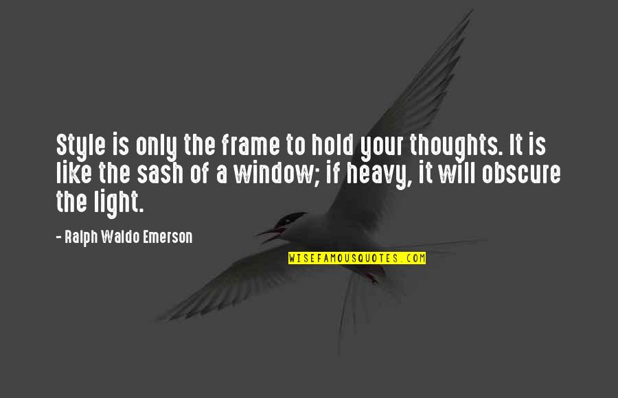 Sam Raimi Spider Man Green Goblin Quotes By Ralph Waldo Emerson: Style is only the frame to hold your Sam Raimi Spider Man Green Goblin Quotes By Ralph Waldo Emerson: Style is only the frame to hold your