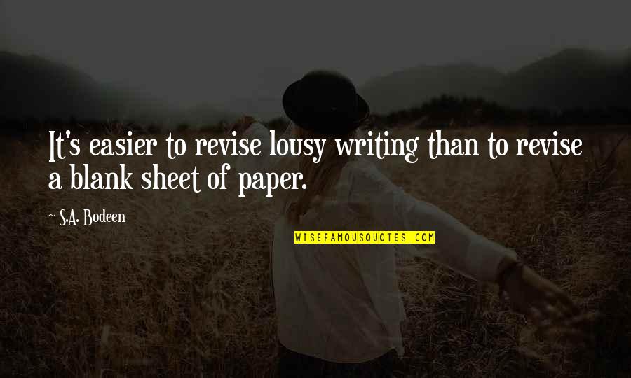 Sam Rutigliano Quotes By S.A. Bodeen: It's easier to revise lousy writing than to