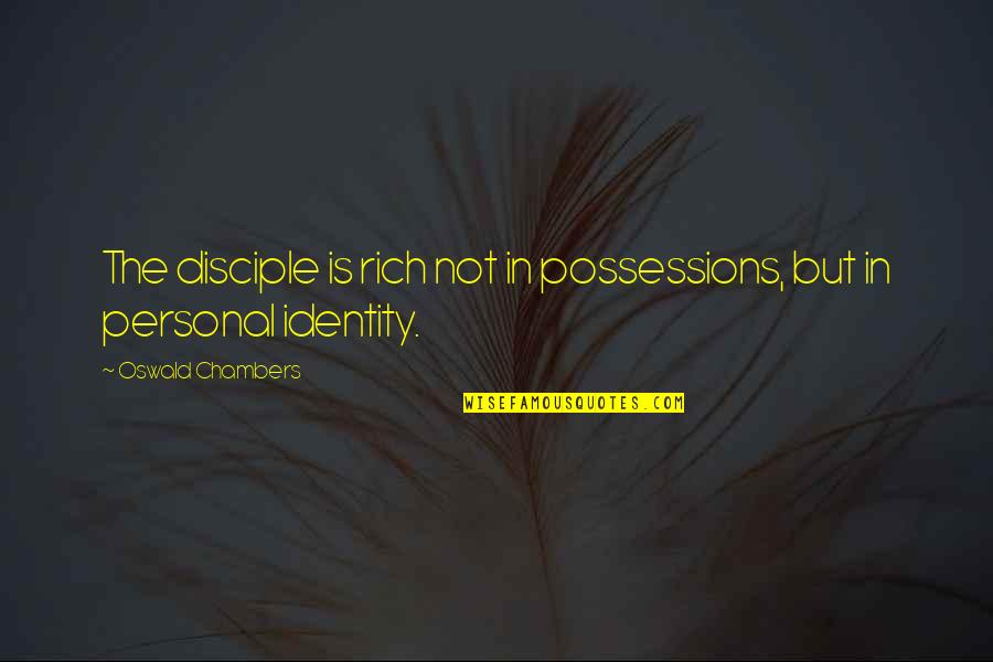 Sam Slick Quotes By Oswald Chambers: The disciple is rich not in possessions, but Sam Slick Quotes By Oswald Chambers: The disciple is rich not in possessions, but