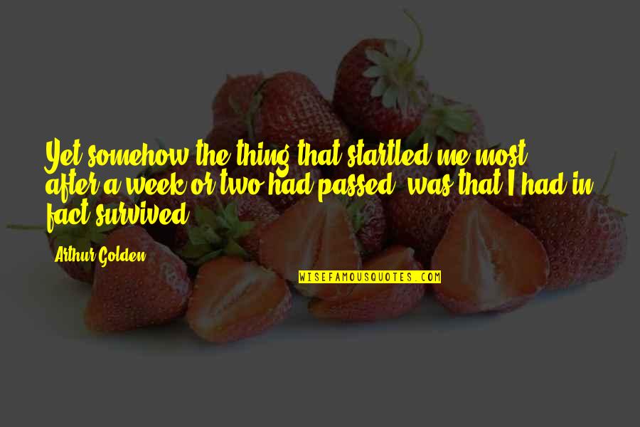 Sam Smith Latch Quotes By Arthur Golden: Yet somehow the thing that startled me most,
