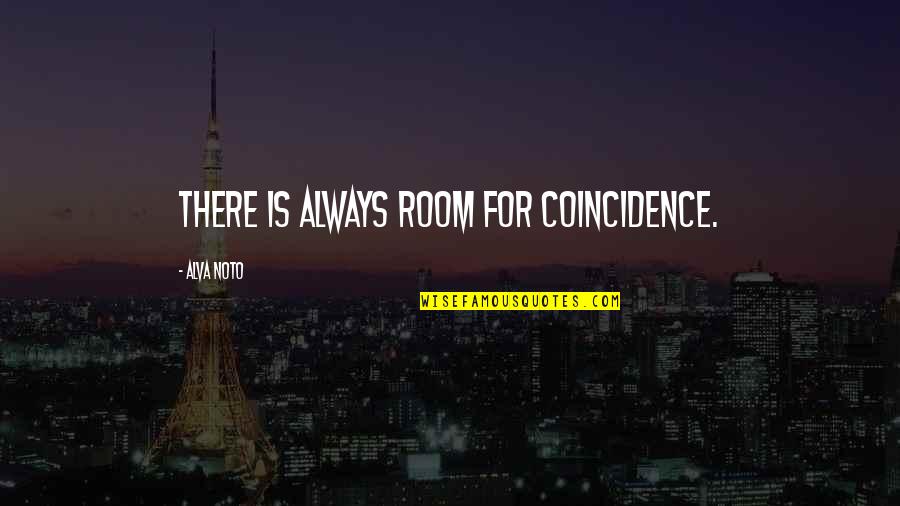 Sam Song Dong Quotes By Alva Noto: There is always room for coincidence.