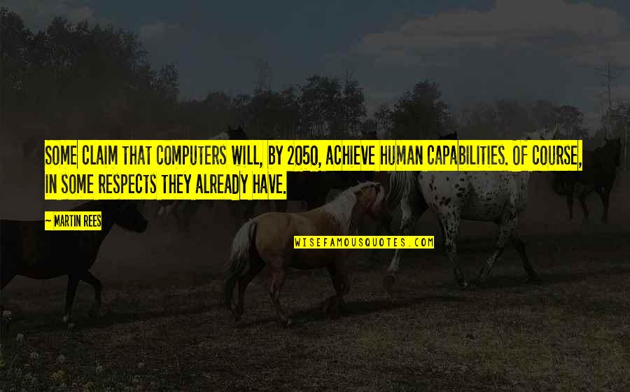 Sam Temple Quotes By Martin Rees: Some claim that computers will, by 2050, achieve