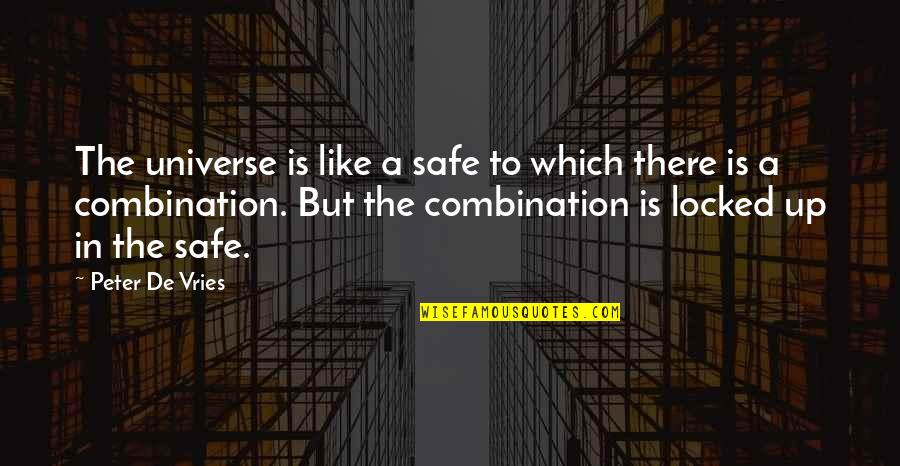 Sam Vimes Quotes By Peter De Vries: The universe is like a safe to which Sam Vimes Quotes By Peter De Vries: The universe is like a safe to which