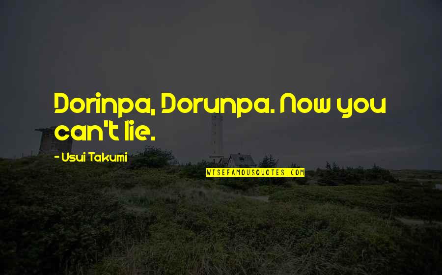 Sama Quotes By Usui Takumi: Dorinpa, Dorunpa. Now you can't lie. Sama Quotes By Usui Takumi: Dorinpa, Dorunpa. Now you can't lie.
