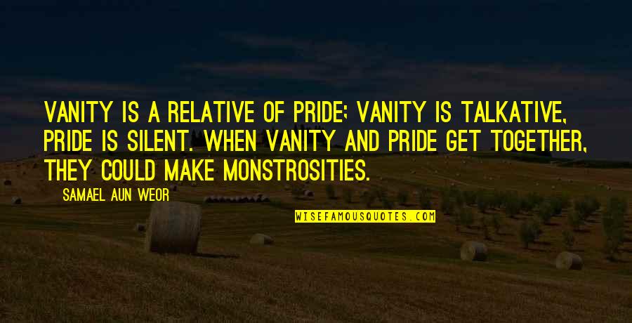 Samael Quotes By Samael Aun Weor: Vanity is a relative of Pride; Vanity is