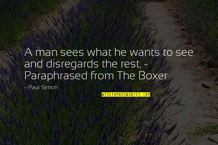 Samahan Ng Barkada Quotes By Paul Simon: A man sees what he wants to see