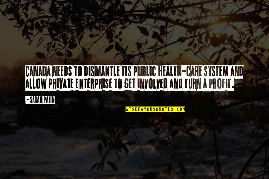 Samaire Rhys Quotes By Sarah Palin: Canada needs to dismantle its public health-care system